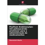 Psyllium Arabinoxylan: Um polissacárido promissor para a administração de medicamentos
