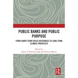 Public Banks and Public Purpose: From Short-Term Crisis Responses to Long-Term Climate Prospects