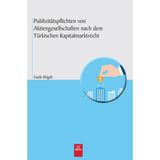 Publizitatspflichten Von Aktiengesellschaften Nach Dem Türkischen Kapitalmarktrecht - Fatih Bilgili