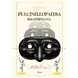 Pulcinellopaedia Seraphiniana - Luigi Serafini
