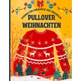 Pullover Weihnachten Malbuch für Erwachsene und Teenager: Weihnachtsmalbuch für die Wintersaison Färben Sie Weihnachtspullover auf 100 Seiten. Entdecken Sie Weihnachtskunst in Ihrem eigenen Tempo