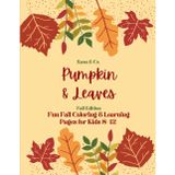 Pumpkins and Leaves: Autumn Coloring Workbook with Fun Reading & Math Activities for Kids