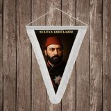 Punto Dizayn Sultan Abdülaziz Beyaz Saçaklı Takdim Flama Bayrak Osmanlı Padişahları Serisi