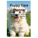 Puppy Care Planner: Track Meals, Vet Visits, Growth, & Daily Care from Day One