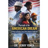 Pursuit of the American Dream: A Rags-to-Riches Story Only America Could Tell: 9
