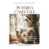 Puterea casei tale: Transformă-ți locuința într-un spațiu care îți susține starea de bine acasă – Ghid practic inspirațional în limba română