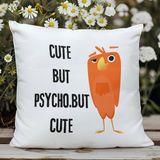 Qoeuyl Boutique Cute But Psycho But Cute Baskılı Komik Hediyelik Elyaf Saten Dekoratif Yastık - 28 x 28 cm - Beyaz