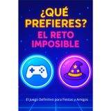 ¿Qué Prefieres? | El Reto Imposible: El Libro de Actividades Perfecto con +300 Preguntas Absurdas y Retos Hilarantes para Viajes en Coche, Fiestas y Horas de Diversión | El Regalo Ideal