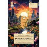 Quaderno 3+ mesi di ECOSOSTENIBILITÀ, per sfiduciati cronici: Esercizi quotidiani per prenderti maggiore cura di te e del tuo ambiente (Quaderni Kintsugi)