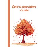 Quaderno a Righe per Scrittura, Calligrafia e Diario: Formato A4 (21 x 29,7 cm), 120 Pagine: Dove ci sono alberi c'è vita