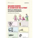 QUALQUER MANEIRA DE ALFABETIZAR VALE A PENA?