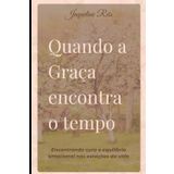 Quando a Graça encontra o Tempo: Encontrando cura e equilíbrio emocional nas estações da vida