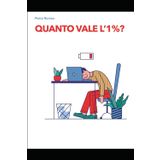 Quanto Vale l'1%: A cura di Pietro Romeo