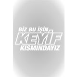 Quart Aksesuar 25 x 12 cm Biz Bu İşin Keyif Kısmındayız Oto Cam Sticker Araba Sticker