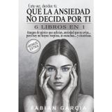 Que la ansiedad no decida por ti: 6 Libros en 1: Ataques de pánico que asfixian, ansiedad que no avisa… pero hoy no huyes: respiras, te escuchas… y cicatrizas. Esta vez , decides tú.