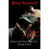 Queen Immured: Dragons Run My Life Book Four: 4