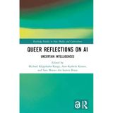 Queer Reflections On Aı: Uncertain Intelligences (Routledge Studies İn New Media And Cyberculture) Bruss Koster
