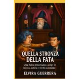 Quella stronza della fata: Una fiaba processata a colpi di ironia, satira e verità scomode