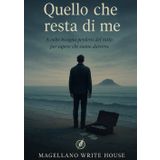 QUELLO CHE RESTA DI ME: A volte bisogna perdersi del tutto per sapere chi siamo davvero