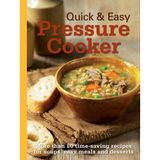 Quick & Easy Pressure Cooker: More Than 80 Time-Saving Recipes for Soups, Easy Meals and Desserts