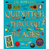 Quidditch Through the Ages - Illustrated Edition: A magical Companion to the Harry Potter Stories