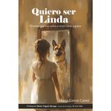 Quiero ser Linda: El amor que nos salva a veces tiene 4 patas