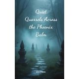 Quiet Quarrels Across the Phoenix Balm