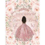 Quinceanera Guest Book Hardcover Blush Pink Floral Brown Princess Rose Gold Dress: Mis Quince Años ( Sweet 15 Birthday) Keepsake Memento Guest Messages and Memories