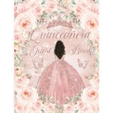 Quinceanera Guest Book Hardcover Blush Pink Floral Curly Hair Princess Rose Gold Dress: Mis Quince Años ( Sweet 15 Birthday) Keepsake Memento Guest Messages and Memories