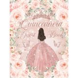 Quinceanera Guest Book Hardcover Blush Pink Floral Princess Rose Gold Dress: Mis Quince Años ( Sweet 15 Birthday) Keepsake Memento Guest Messages and Memories