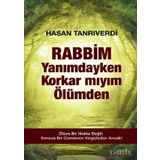 Rabbim Yanımdayken Korkar mıyım Ölümden - Hasan Tanrıverdi