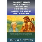 RACCONTI BIBLICI BREVI E DI FACILE LETTURA PER CONDURRE GLI ANZIANI CHE VIVONO CON LA DEMENZA: Storie devozionali a caratteri grandi con illustrazioni delicate e attività per la cura della memoria