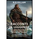 Racconti di Leggende: Sei Esploratori Che Hanno Cambiato la Mappa del Mondo: Pitea, Leif Erikson, Marco Polo, Ibn Battuta, Zheng He, Bartolomeu Dias: 6