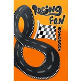 Racing Fan Notebook: A great tool for recording race day events, Track your favorite drivers and all the wins; write and save lasting memories. Because racing is my sport.