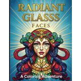 RADIANT GLASS FACES: A Coloring Adventure: 30 Luminous Designs to Color & Illuminate