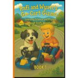 Rafi & Wyatt's Backyard Adventures: The Go-Cart Gizmo: - An Educational and Funny Chapter Book About Invention and Imagination: 1