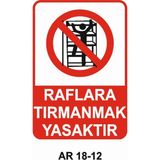 Raflara Tırmanmak Yasaktır Iş Güvenliği Uyarı Levhası - 25x35