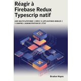 Réagir à Firebase Redux TypeScrip natif: Aide multiplateforme | Créez 12 applications mobiles | Y compris l'administration de l'État