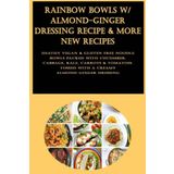 Rainbow Bowls w/ Almond-Ginger Dressing Recipe & More New Recipes: Heathy vegan & gluten free noodle bowls packed with cucumber, cabbage, kale, ... Tossed with a creamy almond-ginger dressing