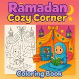 Ramadhan Cozy Corner Coloring Book: A Cute and Cozy Islamic Coloring Book for Kids to Enjoy the Peaceful Moments of Ramadan
