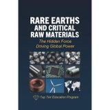 Rare Earths and Critical Raw Materials: The Hidden Force Driving Global Power