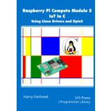 Raspberry Pi Compute Module 5 IoT In C: Using Linux Drivers and Gpio5 (Programmers library)