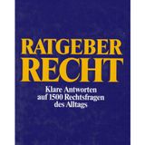 Ratgeber Recht : klare Antworten auf 1500 Rechtsfragen des Alltags.