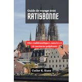 Ratisbonne Guide de voyage 2025: Sites emblématiques, musées et vie nocturne palpitante