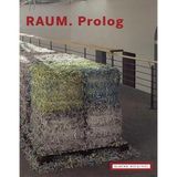 RAUM.Prolog: Heike Baranowsky - Bogomir Ecker - Olafur Eliasson - Ayse Erkmen - Thomas Huber - Ivan Kafka - Christina Kubisch - Leonardo Mosso - Bruce ... Bridget Riley - Florian Slotawa - Rémy Zaugg