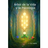 Árbol de la Vida y la Psicología: Sanar, integrar y transformar tu ser a través del Árbol de la Vida.