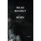 READ REGRET BURN