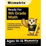 Ready For 9th Grade Math: A Summer Learning Activity Workbook For Students Entering Grade 9: [Ages 14-15]