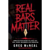 REAL BARS MATTER: The Unwritten Truth Behind the Lyrics that Heal, Expose, And Awaken A Lost Generation