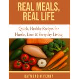 Real Meals, Real Life: Everyday Cooking for Real People with Real Stories